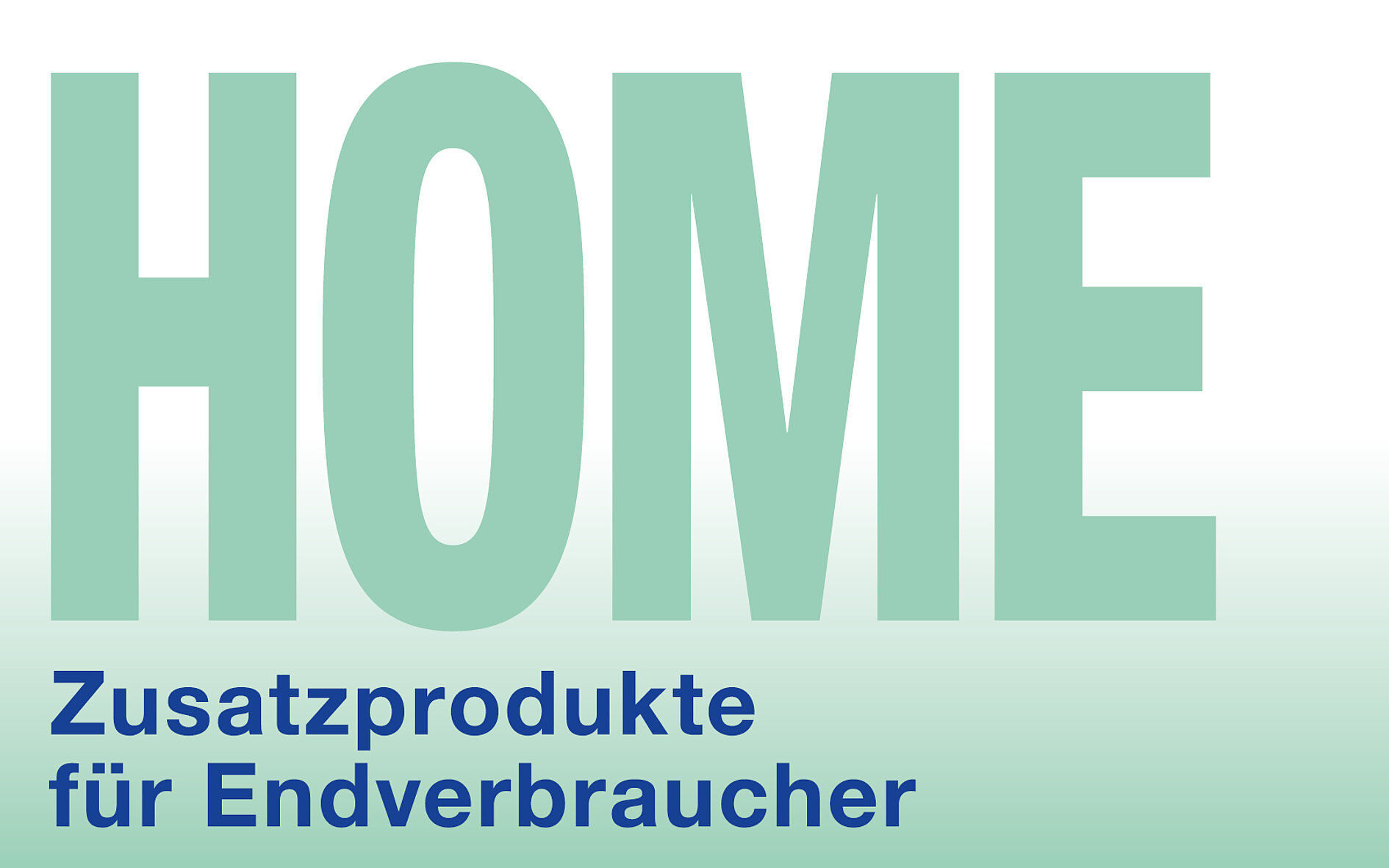 Zusatzprodukte für Endverbraucher (HOME)